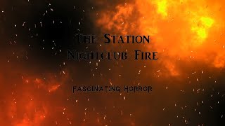 The Station Nightclub Fire  A Short Documentary  Fascinating Horror [upl. by Ahsenroc]